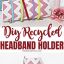 DIY Recycled Headband Holder
