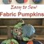 Easy To Sew Fabric Pumpkins